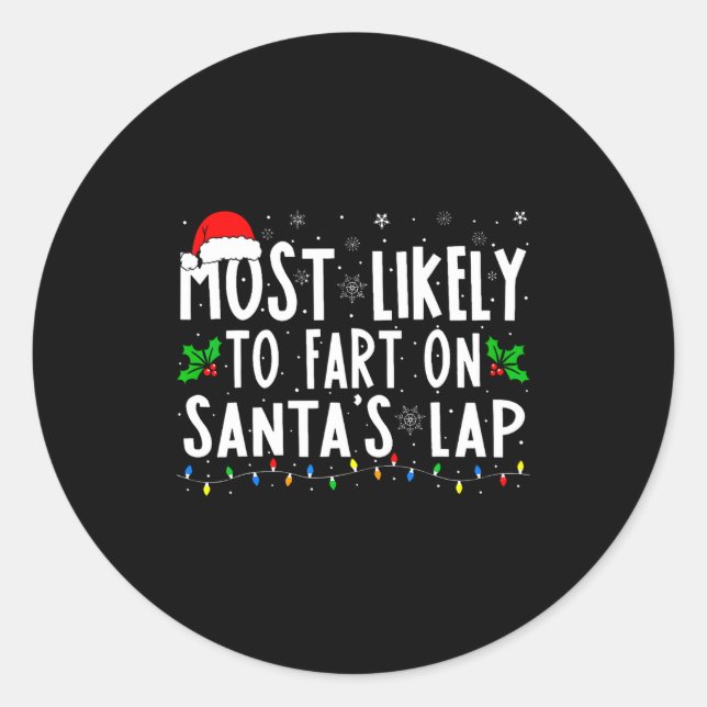 Most Likely To Fart On Santas Lap Family Matching  Classic Round Sticker (Front)