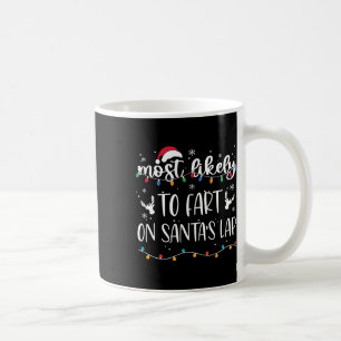 Most Likely To Fart On Santa's Lap Family Matching Coffee Mug