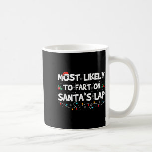 Most Likely To Fart On Santa's Lap Family Matching Coffee Mug