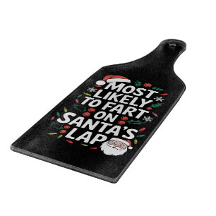 Most Likely To Fart On Santa's Lap Family Matching Cutting Board