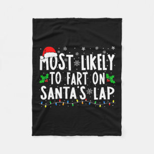 Most Likely To Fart On Santa's Lap Family Matching Fleece Blanket