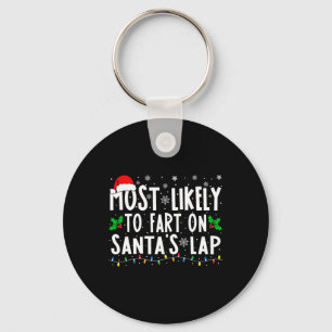 Most Likely To Fart On Santa's Lap Family Matching Key Ring