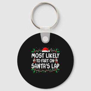Most Likely To Fart On Santa's Lap Family Matching Key Ring