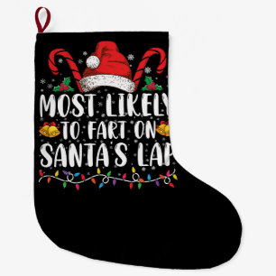 Most Likely To Fart On Santa's Lap Family Matching Large Christmas Stocking