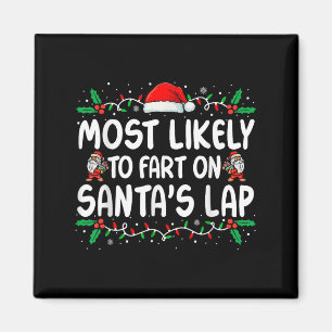 Most Likely To Fart On Santa's Lap Family Matching Magnet