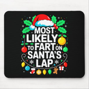 Most Likely To Fart On Santa's Lap Family Matching Mouse Mat