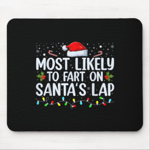 Most Likely To Fart On Santa's Lap Family Matching Mouse Mat