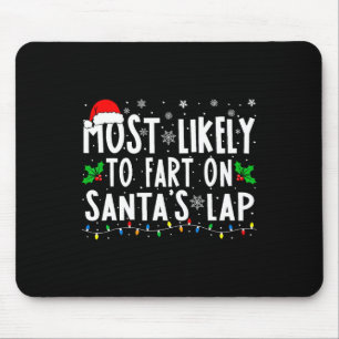 Most Likely To Fart On Santa's Lap Family Matching Mouse Mat