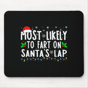 Most Likely To Fart On Santa's Lap Family Matching Mouse Mat