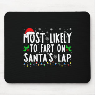 Most Likely To Fart On Santa's Lap Family Matching Mouse Mat