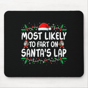 Most Likely To Fart On Santa's Lap Family Matching Mouse Mat