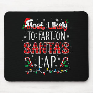 Most Likely To Fart On Santa's Lap Family Matching Mouse Mat