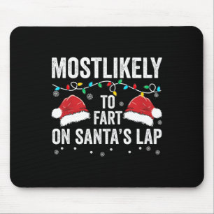 Most Likely To Fart On Santa's Lap Family Matching Mouse Mat