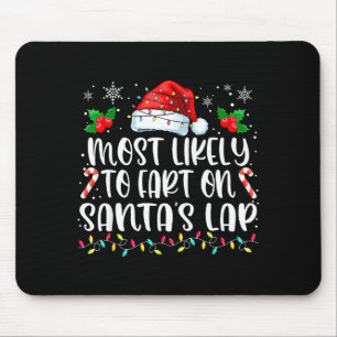 Most Likely To Fart On Santa's Lap Family Matching Mouse Mat