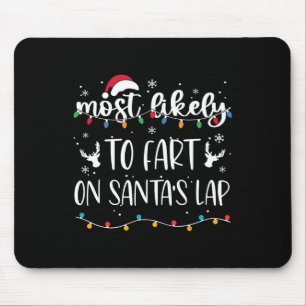 Most Likely To Fart On Santa's Lap Family Matching Mouse Mat