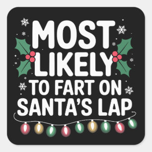 Most Likely To Fart On Santa's Lap Family Matching Square Sticker