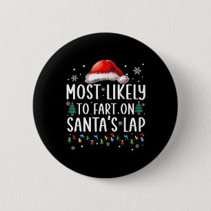 Most Likely To Fart On Santa's Lap Fun Family Chri 6 Cm Round Badge