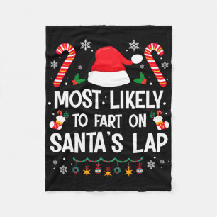 Most Likely To Fart On Santa's Lap Fun Family Chri Fleece Blanket