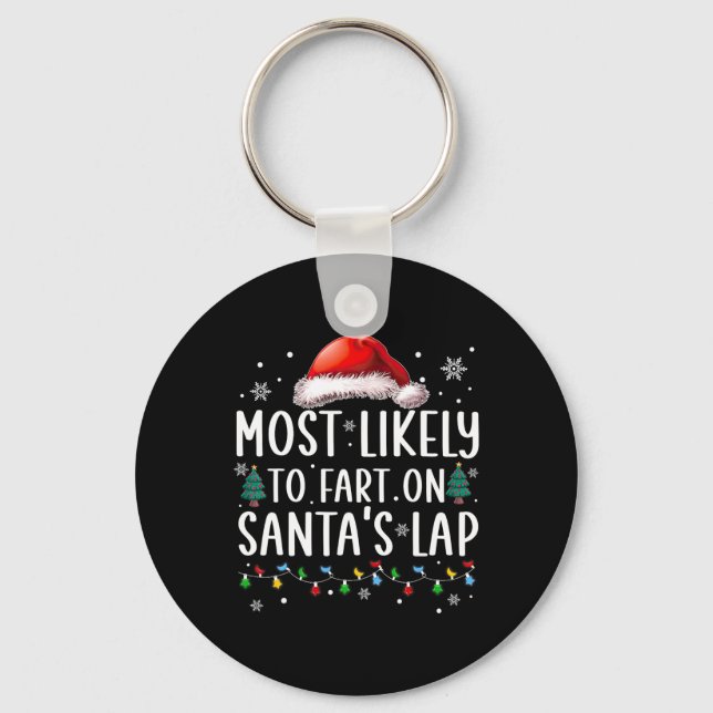 Most Likely To Fart On Santa's Lap Fun Family Chri Key Ring (Front)