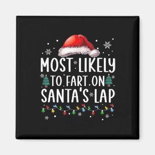 Most Likely To Fart On Santa's Lap Fun Family Chri Magnet