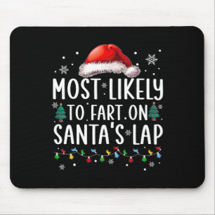 Most Likely To Fart On Santa's Lap Fun Family Chri Mouse Mat