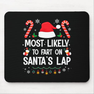 Most Likely To Fart On Santa's Lap Fun Family Chri Mouse Mat