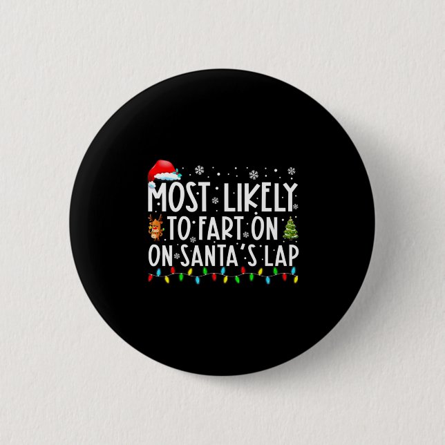 Most Likely To Fart On Santas Lap Funny Christmas  6 Cm Round Badge (Front)