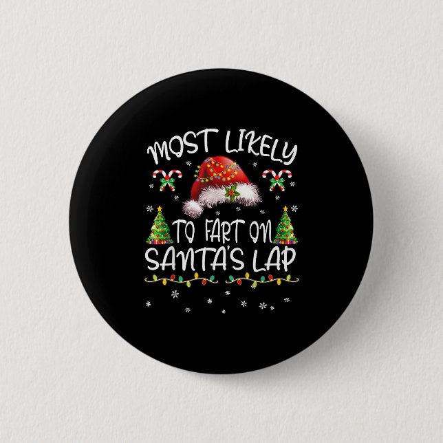 Most Likely To Fart On Santa's Lap Funny Christmas 6 Cm Round Badge (Front)