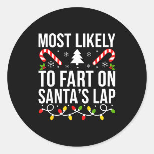 Most Likely To Fart On Santas Lap Funny Christmas  Classic Round Sticker