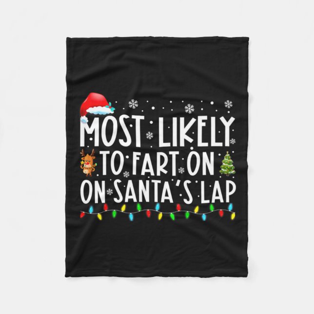 Most Likely To Fart On Santas Lap Funny Christmas  Fleece Blanket (Front)