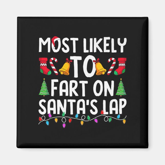 Most Likely To Fart On Santa's Lap Funny Christmas Magnet (Front)