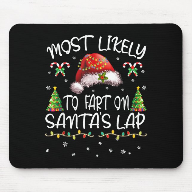 Most Likely To Fart On Santa's Lap Funny Christmas Mouse Mat (Front)