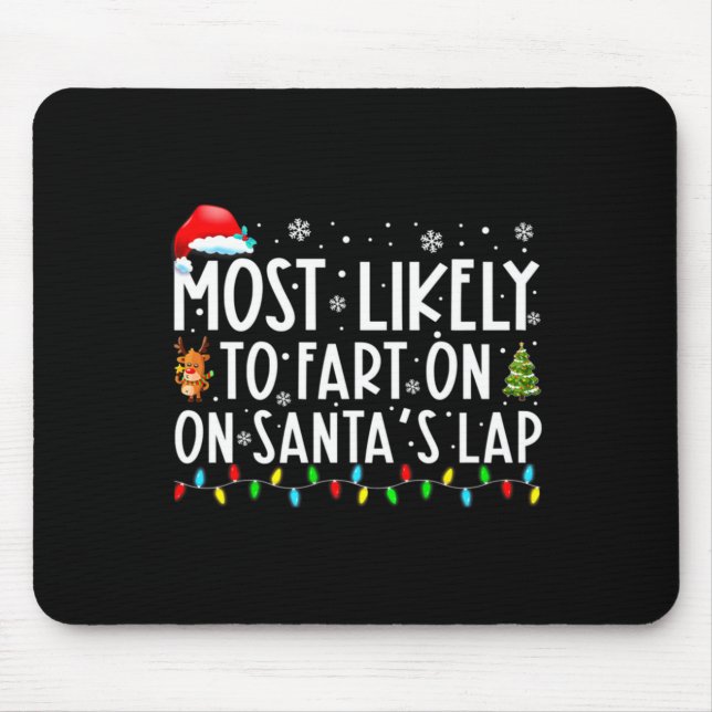 Most Likely To Fart On Santas Lap Funny Christmas  Mouse Mat (Front)