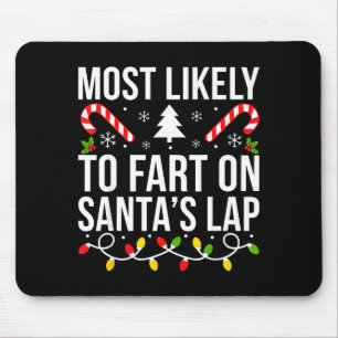 Most Likely To Fart On Santas Lap Funny Christmas  Mouse Mat