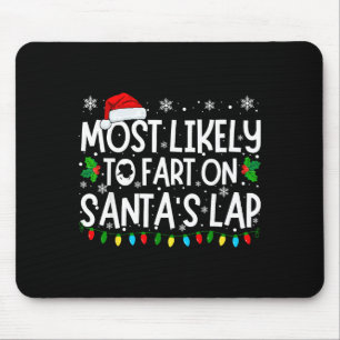 Most Likely To Fart On Santa's Lap Funny Christmas Mouse Mat