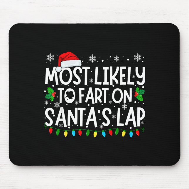 Most Likely To Fart On Santa's Lap Funny Christmas Mouse Mat (Front)