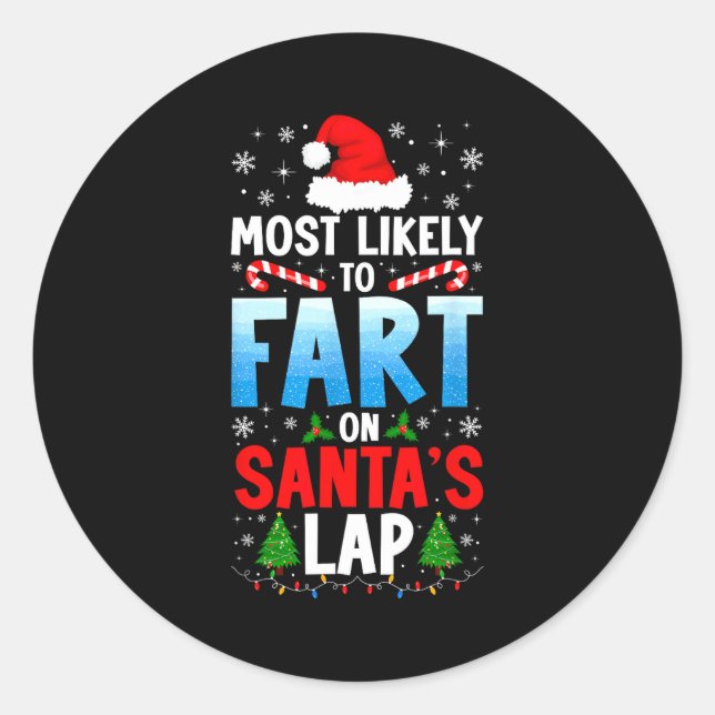 Most Likely To Fart On Santa's Lap Funny Embarring Classic Round Sticker (Front)
