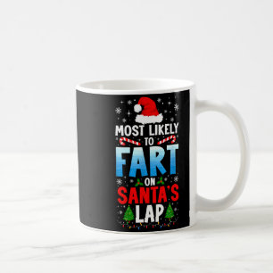 Most Likely To Fart On Santa's Lap Funny Embarring Coffee Mug