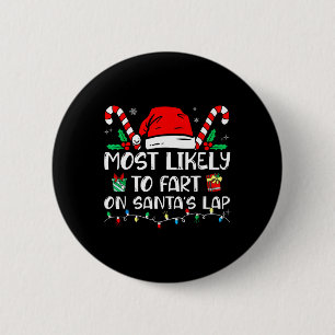 Most Likely To Fart On Santa's Lap Funny Family Ch 6 Cm Round Badge
