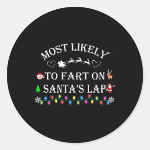 Most Likely To Fart On Santa's Lap Funny Family Ch Classic Round Sticker