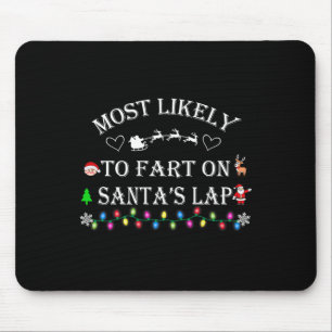 Most Likely To Fart On Santa's Lap Funny Family Ch Mouse Mat