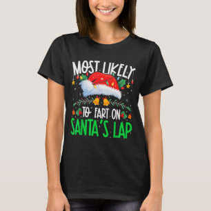 Most Likely To Fart On Santa's Lap Funny Matching T-Shirt