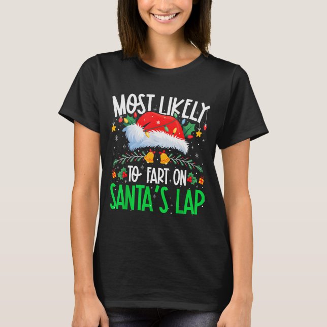 Most Likely To Fart On Santa's Lap Funny Matching  T-Shirt (Front)