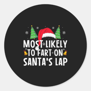 Most Likely To Fart On Santa's Lap Matching Family Classic Round Sticker