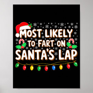 Most Likely To Fart On Santa's Lap Shirt Family Ch Poster