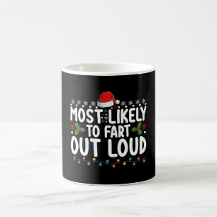 Most Likely To Fart Out Loud Christmas Family Coffee Mug