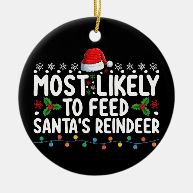 Most Likely To Feed Santa's Reindeer Christmas Ceramic Tree Decoration (Front)