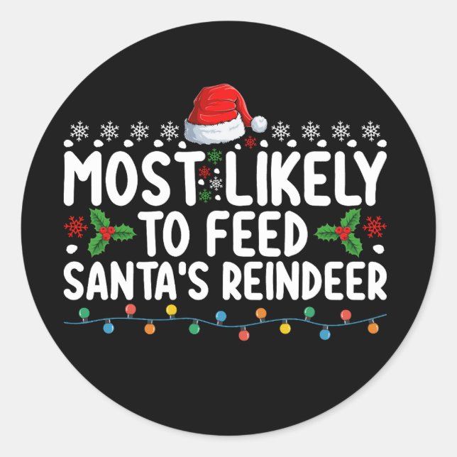 Most Likely To Feed Santa's Reindeer Christmas Classic Round Sticker (Front)