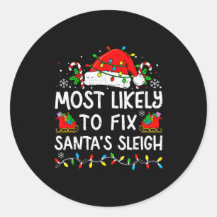 Most Likely To Fix Santa’s Sleigh Family Matching  Classic Round Sticker