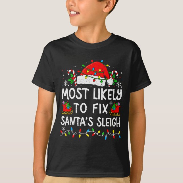 Most Likely To Fix Santa’s Sleigh Family Matching  T-Shirt (Front)